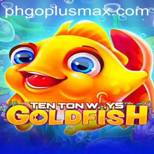 Discover the Excitement of TenTonWaysGoldfish: Dive into the World of Goplusmax